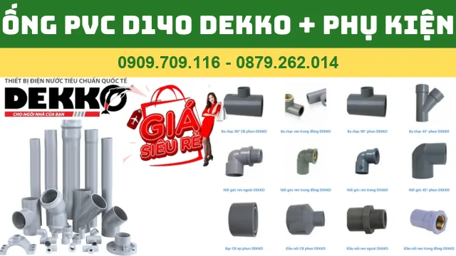 ỐNG NHỰA PVC D140 DEKKO 2024 "Co, tê, lơi, măng sông và các phụ kiện PVC D140 Dekko khác"