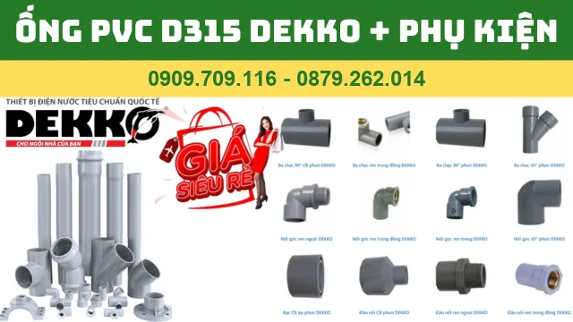 ỐNG NHỰA PVC D315 DEKKO 2024 "Bộ phụ kiện ống nhựa PVC D315 Dekko đầy đủ, đa dạng chủng loại, đáp ứng mọi nhu cầu lắp đặt."