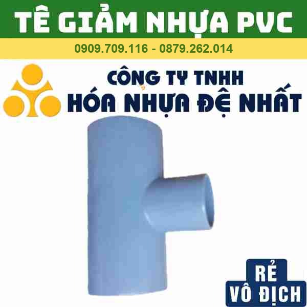 TÊ GIẢM NHỰA PVC ĐỆ NHẤT
